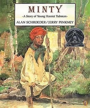 Minty : A Story of Young Harriet Tubman by Jerry Pinkney, Alan Schroeder