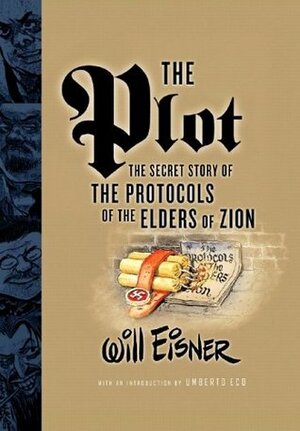 The Plot: The Secret Story of the Protocols of the Elders of Zion by Umberto Eco, Will Eisner, Stephen Eric Bronner, Sergei Nilus