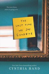 The Last Time We Say Goodbye by Cynthia Hand