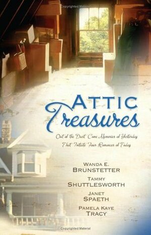 Attic Treasures by Wanda E. Brunstetter, Tammy Shuttlesworth, Janet Spaeth