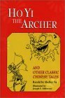 Ho Yi the Archer and Other Classic Chinese Tales by Joseph Abboreno, Shelley Fu