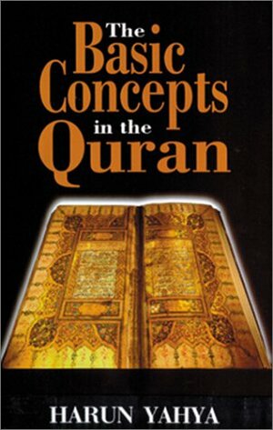 The Basic Concepts in The Quran by Harun Yahya