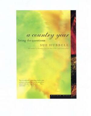 A Country Year: Living the Questions by Sue Hubbell