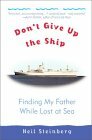 Don't Give Up the Ship: Finding My Father While Lost at Sea by Neil Steinberg