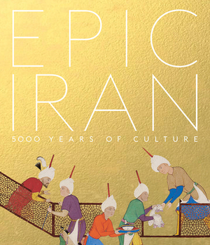 Epic Iran by John Curtis, Ina Sarikhani Sandmann