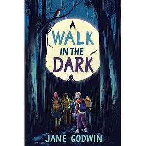 A Walk in the Dark by Jane Godwin