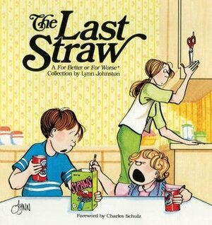 The Last Straw by Velda Johnston, Lynn Johnston, Charles M. Schulz