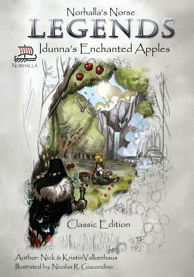 Norhalla's Norse Legends: Idunna's Enchanted Apples - Classic Edition by Nick &. Kristin Valkenhaus