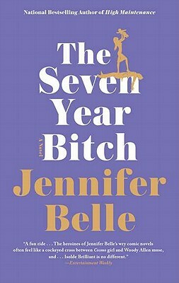 The Seven Year Bitch by Jennifer Belle