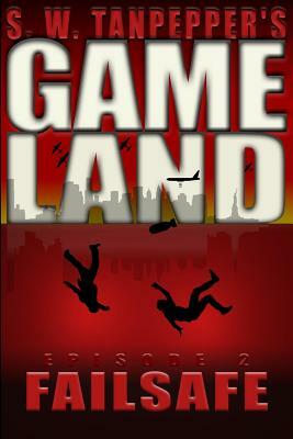 Failsafe: S.W. Tanpepper's GAMELAND (Episode 2) by Saul Tanpepper