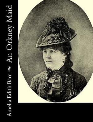 An Orkney Maid by Amelia Edith Huddleston Barr