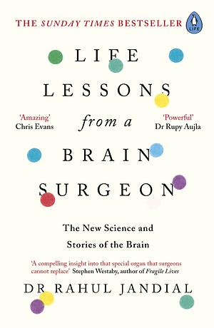 Life Lessons from a Brain Surgeon: The New Science and Stories of the Brain by Rahul Jandial