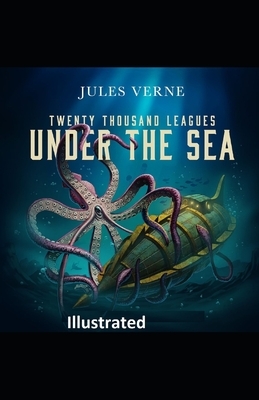 20,000 Leagues Under the Sea ILLUSTRATED by Jules Verne