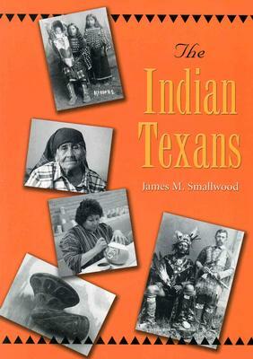 The Indian Texans by James M. Smallwood