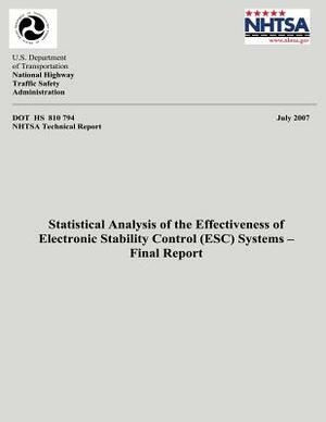 Statistical Analysis of the Effectiveness of Electronic Stability Control (ESC) Systems- Final Report: NHTSA Technical Report DOT HS 810 794 by National Highway Traffic Safety Administ