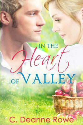 In the Heart of Valley by C. Deanne Rowe
