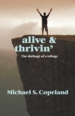 Alive and Thrivin' by Michael S. Copeland
