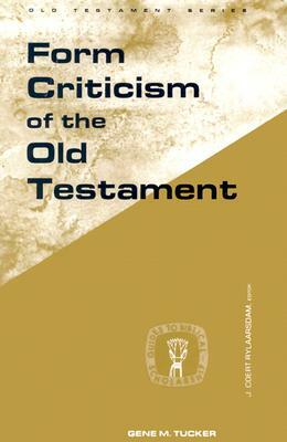 Form Criticism of Old Testamen by Gene M. Tucker