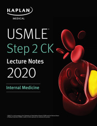 USMLE Step 2 CK Lecture Notes 2020: Internal Medicine by Kaplan Medical