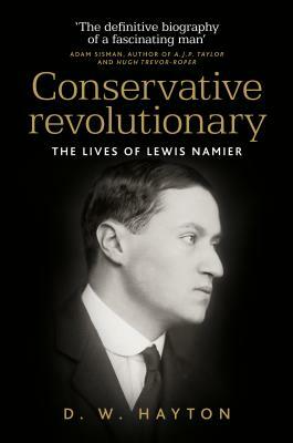 Conservative revolutionary: The lives of Lewis Namier by D. W. Hayton