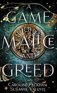 A Game of Malice and Greed by Susanne Valenti, Caroline Peckham