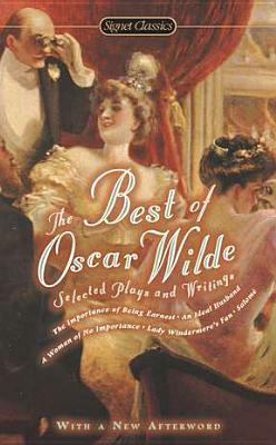 The Best of Oscar Wilde: Selected Plays and Writings by Oscar Wilde, Sylvan Barnet