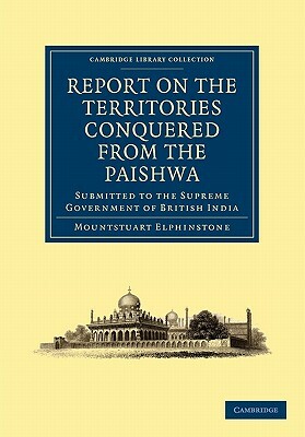 Report on the Territories Conquered from the Paishwa by Mountstuart Elphinstone