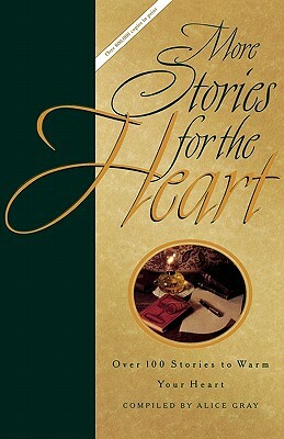 More Stories for the Heart by Alice Gray