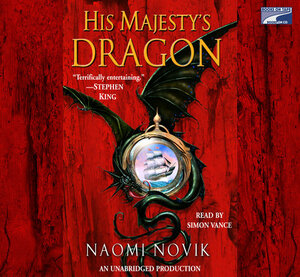 His Majesty's Dragon by Naomi Novik