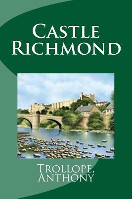 Castle Richmond by Anthony Trollope