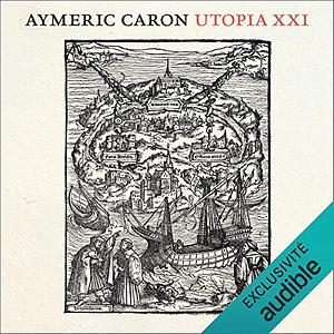 Utopia XXI by Aymeric Caron