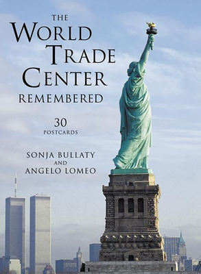 The World Trade Center Remembered: 30 Postcards by Angelo Lomeo, Sonja Bullaty