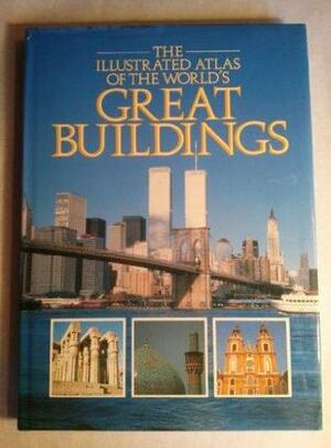 The Illustrated Atlas of the World's Great Buildings by Jonathan Meades, Philip Bagenal