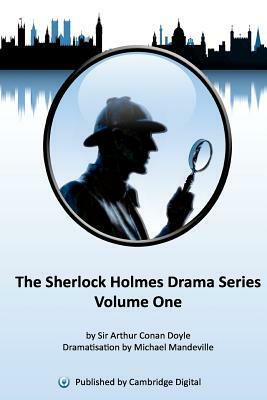 Sherlock Holmes Drama Series Volume 1 by Arthur Conan Doyle, Michael Mandeville