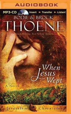 When Jesus Wept by Bodie Thoene, Brock Thoene