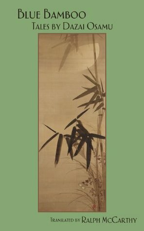 Blue Bamboo: Tales by Dazai Osamu by Ralph McCarthy, Osamu Dazai