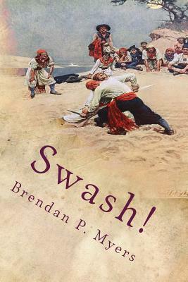Swash! by Brendan P. Myers