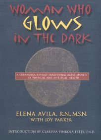 Woman Who Glows in the Dark by Joy Parker, Elena Avila