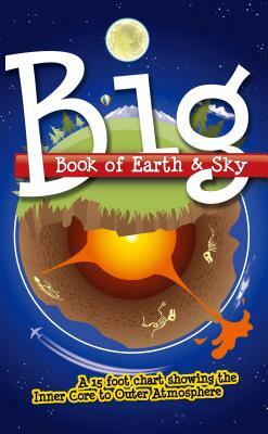 Big Book of Earth & Sky: A 15 Foot Chart Showing the Inner Core to Outer Atmosphere by Laura Welch, Bodie Hodge