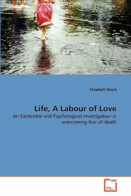 Life, a Labour of Love by Elizabeth Doyle