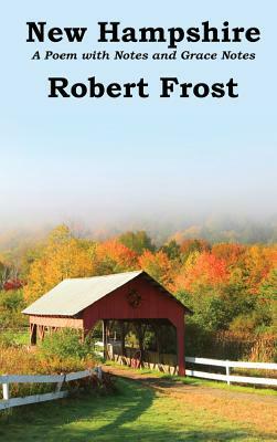 New Hampshire: Poem with Notes and Grace Notes by Robert Frost