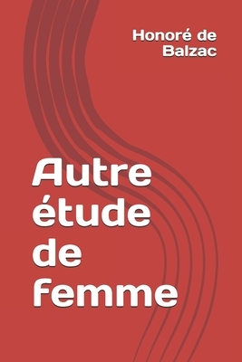 Autre étude de femme by Honoré de Balzac