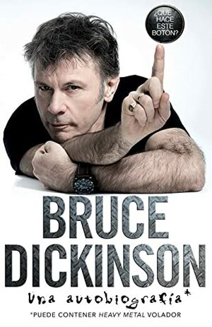 ¿Qué hace este botón? Una autobiografía by Bruce Dickinson