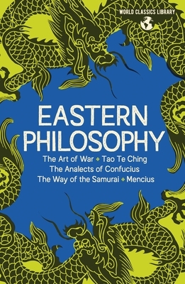 World Classics Library: Eastern Philosophy: The Art of War, Tao Te Ching, the Analects of Confucius, the Way of the Samurai, the Works of Mencius by Inazō Nitobe, Sun Tzu, Laozi