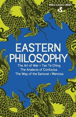 World Classics Library: Eastern Philosophy: The Art of War, Tao Te Ching, the Analects of Confucius, the Way of the Samurai, the Works of Mencius by Inazō Nitobe, Laozi, Sun Tzu