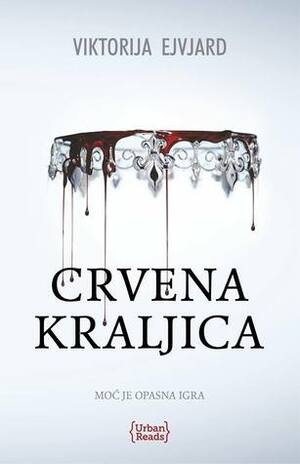 Crvena kraljica by Jasmina Marković Karović, Miroslav Bašić Palković, Victoria Aveyard