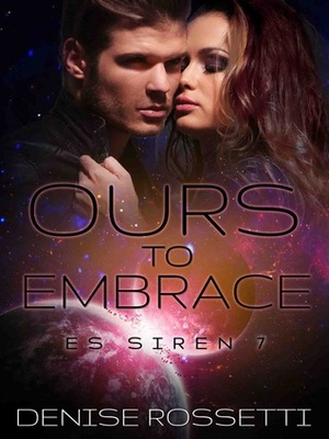 Ours to Embrace by Denise Rossetti