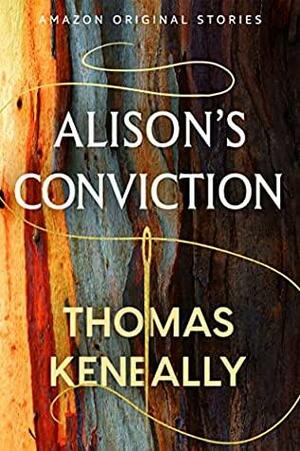 Alison's Conviction by Thomas Keneally
