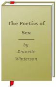The Poetics of Sex by Jeanette Winterson