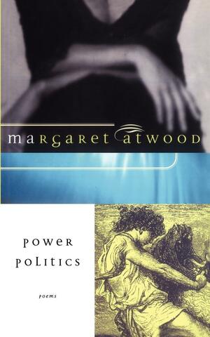 Power Politics: Poems by Margaret Atwood
